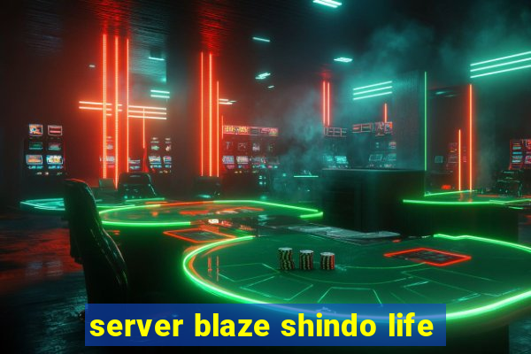 server blaze shindo life